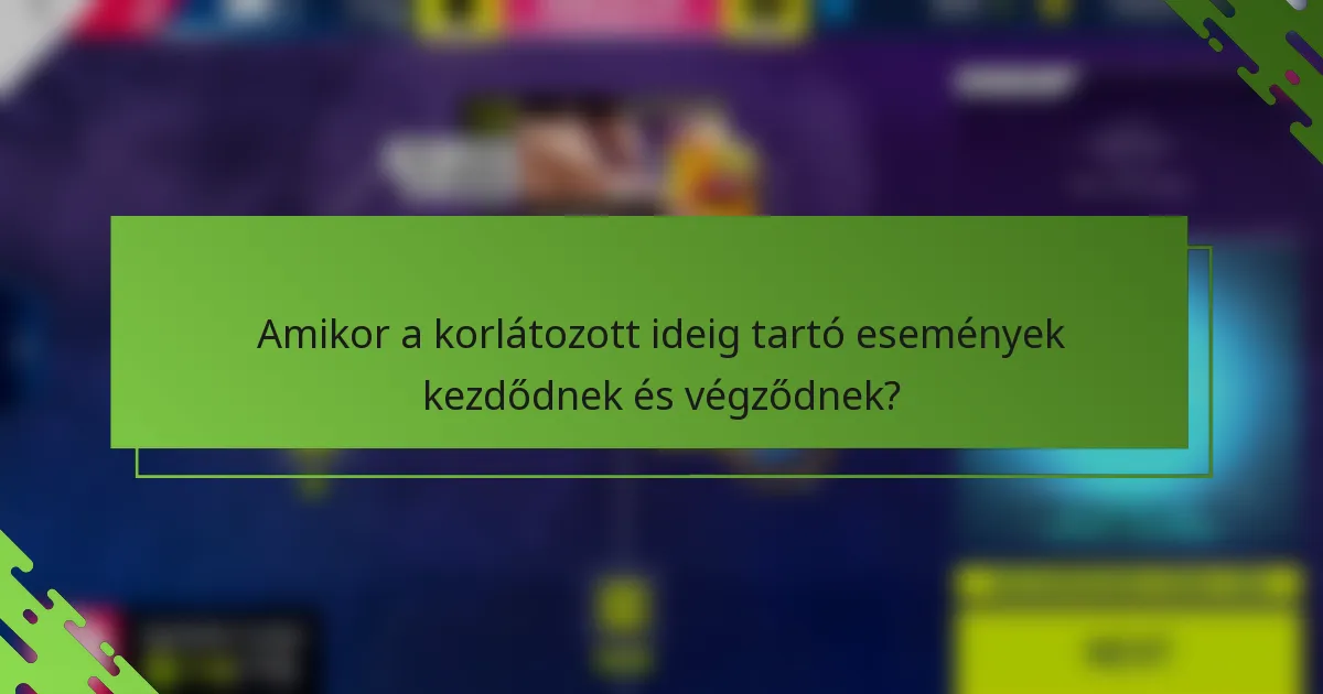 Amikor a korlátozott ideig tartó események kezdődnek és végződnek?
