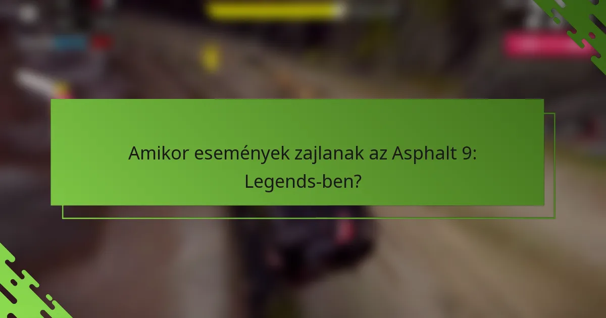 Amikor események zajlanak az Asphalt 9: Legends-ben?