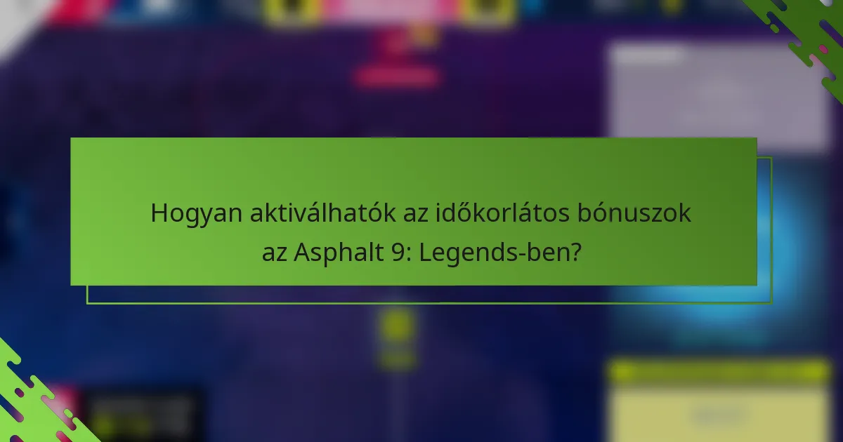 Hogyan aktiválhatók az időkorlátos bónuszok az Asphalt 9: Legends-ben?