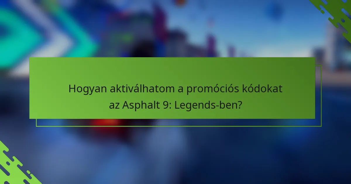 Hogyan aktiválhatom a promóciós kódokat az Asphalt 9: Legends-ben?