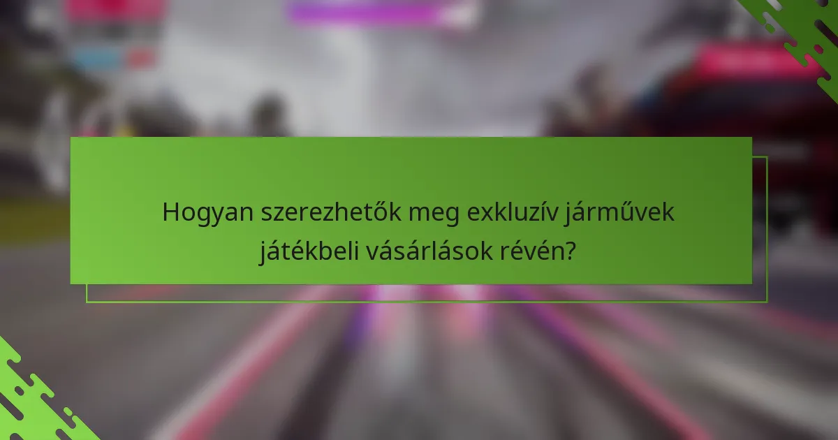 Hogyan szerezhetők meg exkluzív járművek játékbeli vásárlások révén?