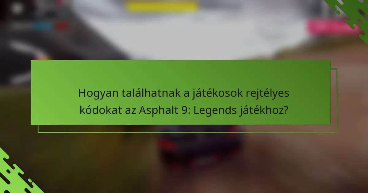 Hogyan találhatnak a játékosok rejtélyes kódokat az Asphalt 9: Legends játékhoz?