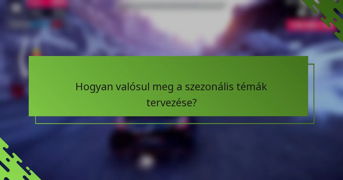 Hogyan valósul meg a szezonális témák tervezése?