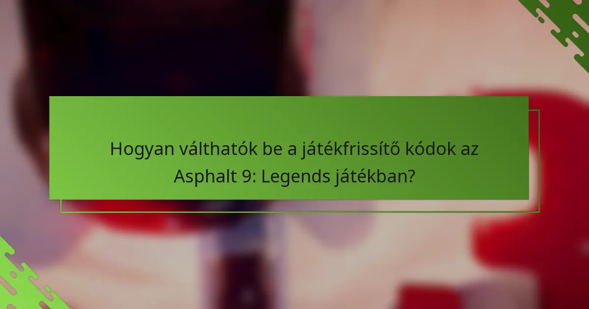 Hogyan válthatók be a játékfrissítő kódok az Asphalt 9: Legends játékban?