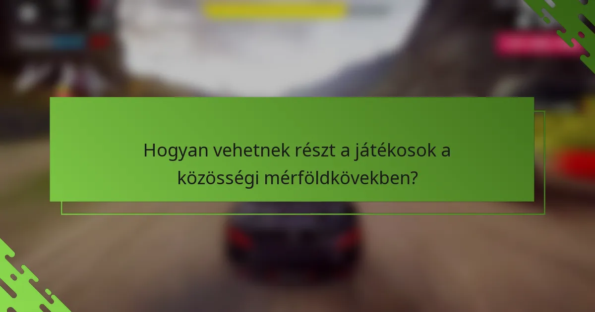 Hogyan vehetnek részt a játékosok a közösségi mérföldkövekben?