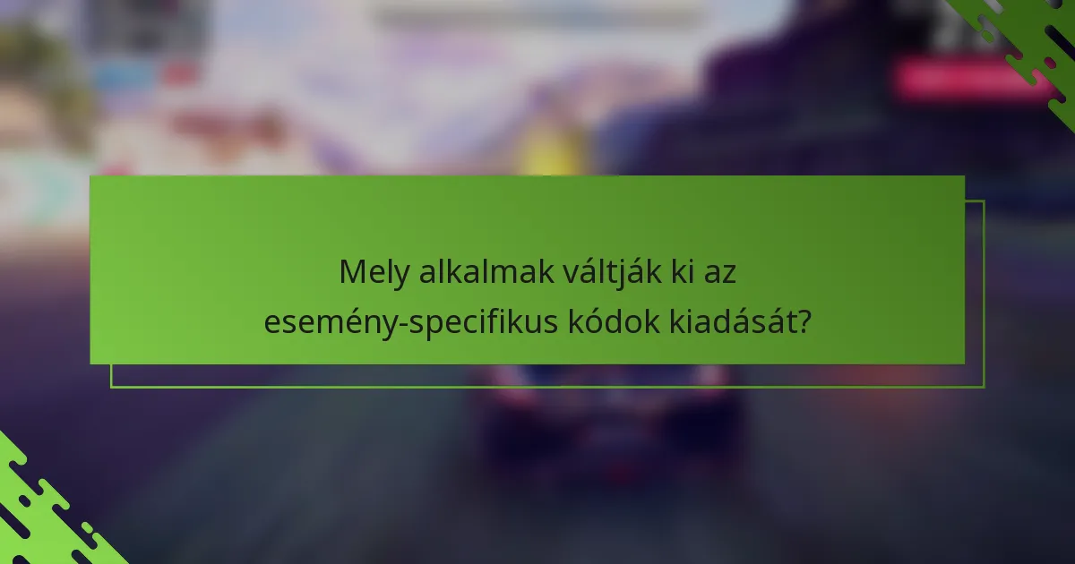 Mely alkalmak váltják ki az esemény-specifikus kódok kiadását?