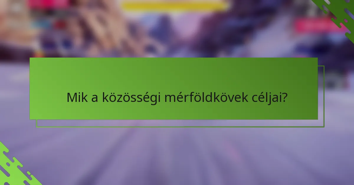 Mik a közösségi mérföldkövek céljai?