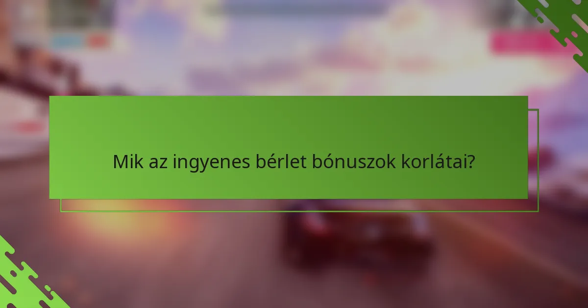 Mik az ingyenes bérlet bónuszok korlátai?