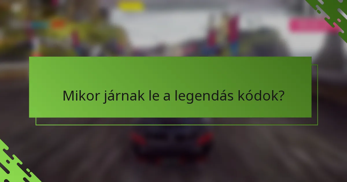 Mikor járnak le a legendás kódok?