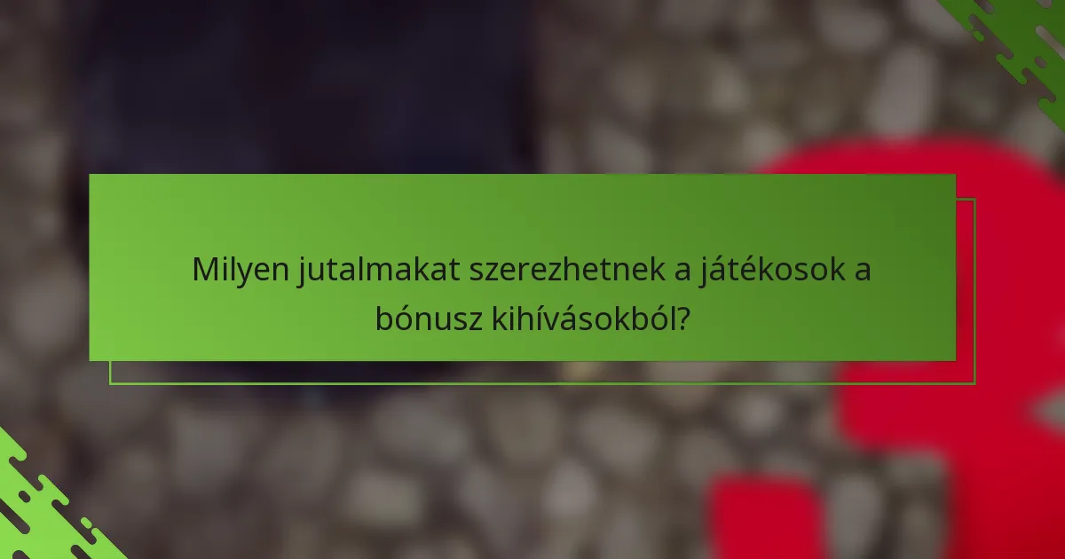 Milyen jutalmakat szerezhetnek a játékosok a bónusz kihívásokból?