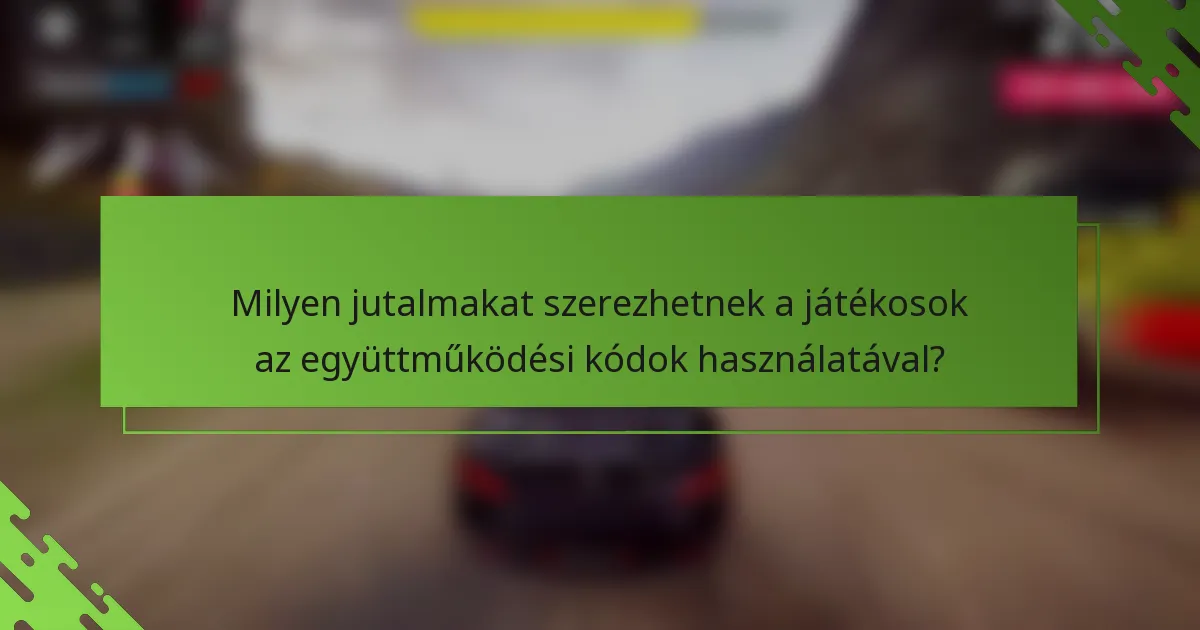 Milyen jutalmakat szerezhetnek a játékosok az együttműködési kódok használatával?