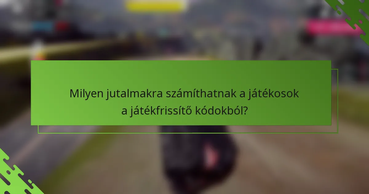 Milyen jutalmakra számíthatnak a játékosok a játékfrissítő kódokból?