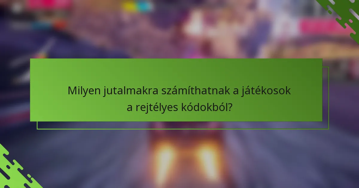 Milyen jutalmakra számíthatnak a játékosok a rejtélyes kódokból?