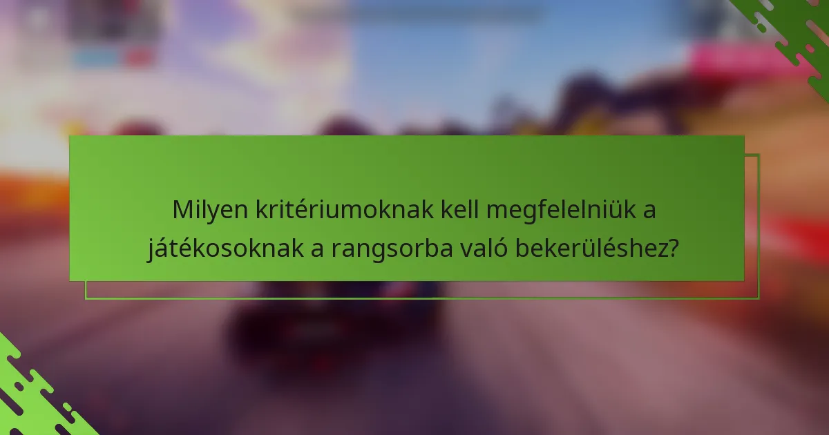 Milyen kritériumoknak kell megfelelniük a játékosoknak a rangsorba való bekerüléshez?