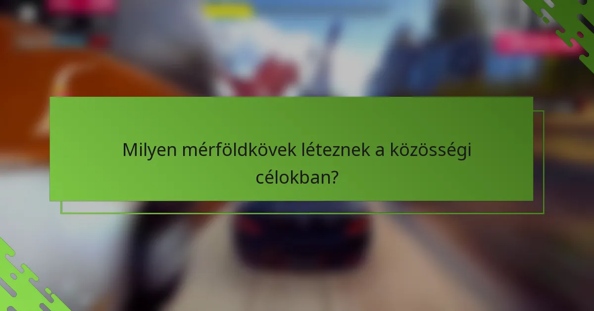 Milyen mérföldkövek léteznek a közösségi célokban?