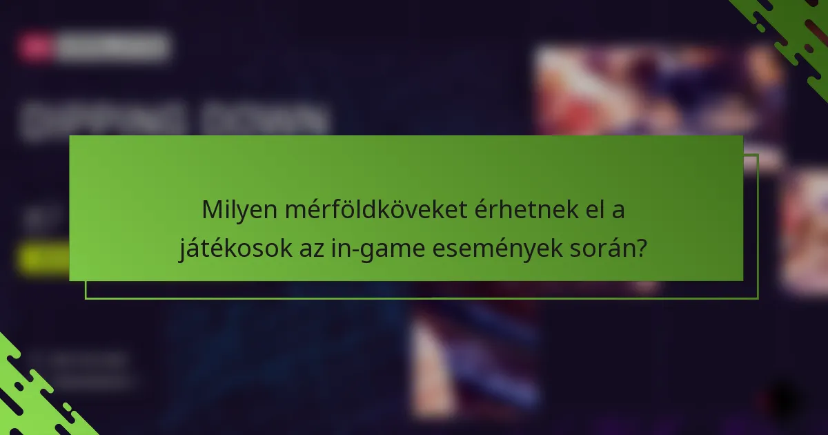 Milyen mérföldköveket érhetnek el a játékosok az in-game események során?