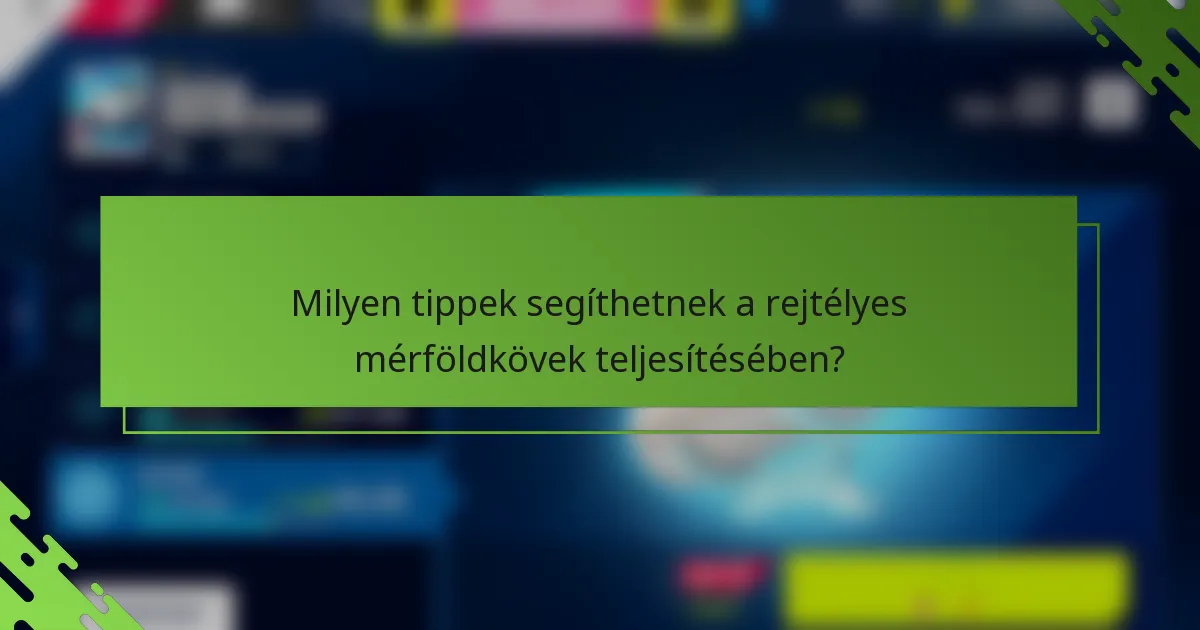 Milyen tippek segíthetnek a rejtélyes mérföldkövek teljesítésében?