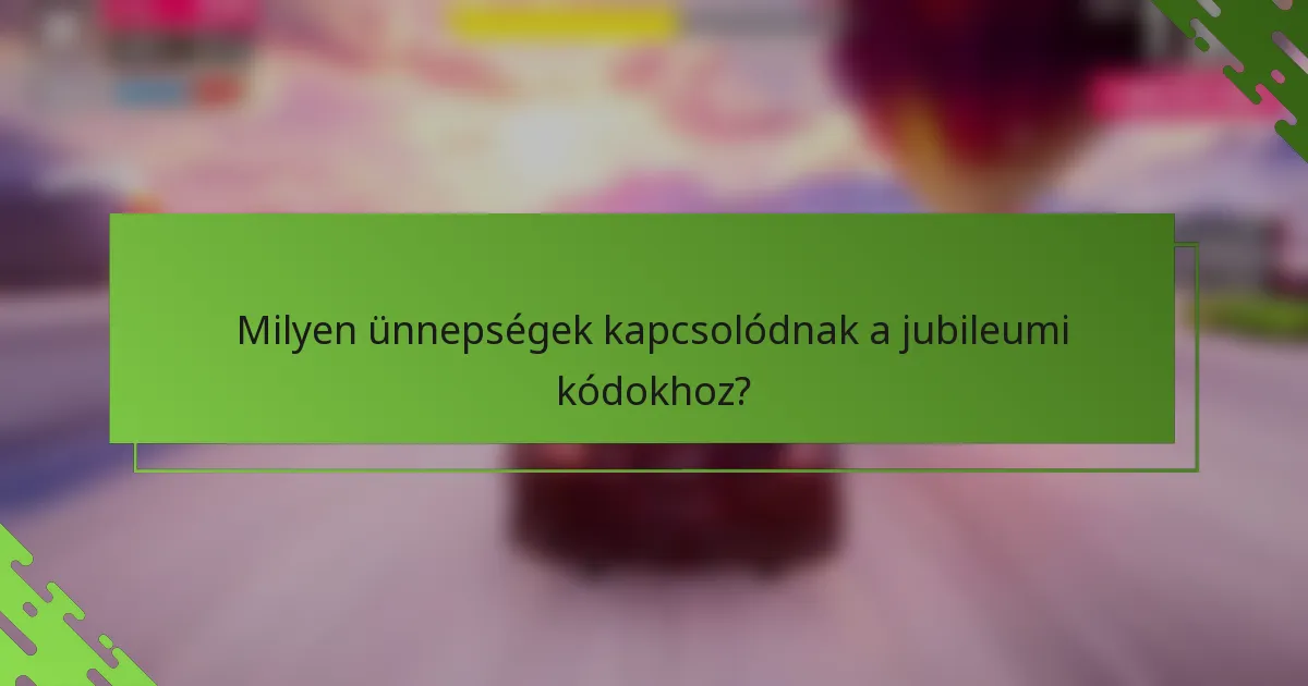 Milyen ünnepségek kapcsolódnak a jubileumi kódokhoz?